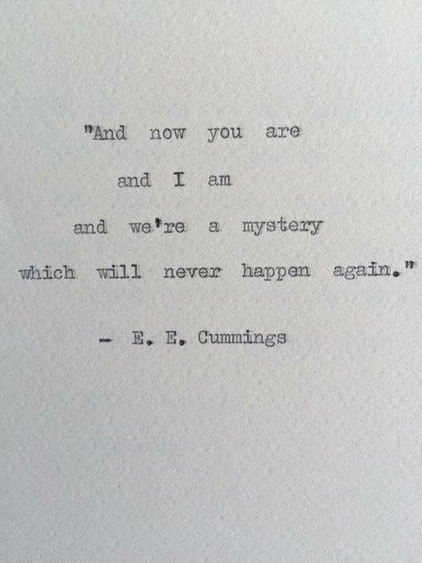 "We're a mystery which will never happen again..." EE Cummings poetry Quotes Typewriter, Mysterious Quotes, Typewriter Quotes, Ee Cummings, Typewriter Font, Literature Quotes, Poetry Words, Eyes Makeup, Literary Quotes