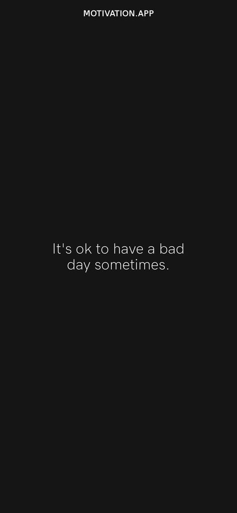 It’s Ok To Have A Bad Day, Thought Of The Day For Mood Off, Having An Off Day Quotes, Its Ok To Have Bad Days Quotes, Worst Days Quotes, Its Okay To Have Bad Days, Worst Day Ever Quotes, Its Ok Quotes, Feeling Down Quotes Bad Day