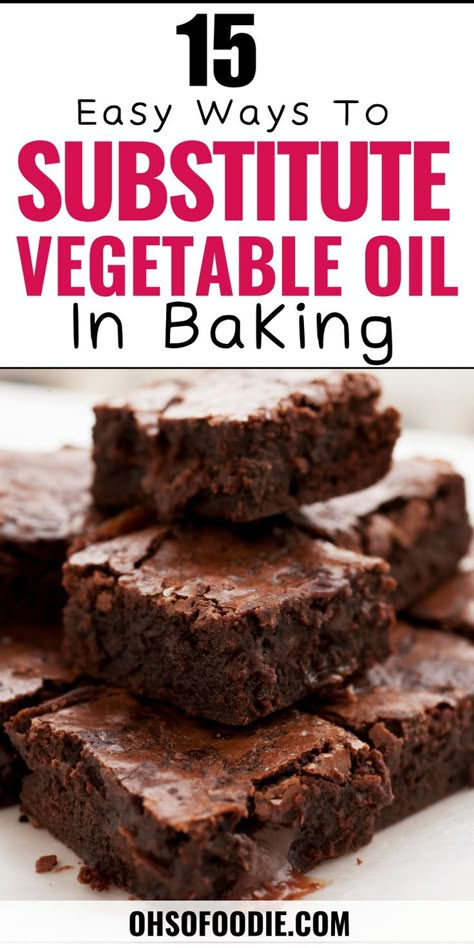 The text reads, 15 Easy Ways To Substitute Vegetable Oil In Baking Substitute Vegetable Oil Baking, Oil Substitute For Brownies, Substitute For Vegetable Oil, Brownie Hacks, Vegetable Oil Substitute, Baking Substitutions, Food Substitutes, Oil Substitute, Better Breakfast