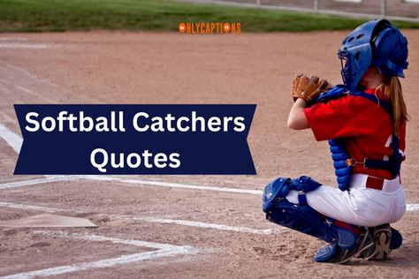 Softball Catchers Quotes Softball Mom Quotes Daughters, Catcher Quotes Softball, Softball Quotes Motivational, Softball Coach Quotes, Pitcher Quotes, Softball Catcher Quotes, Softball Mom Quotes, Cute Softball Quotes, Softball Sayings