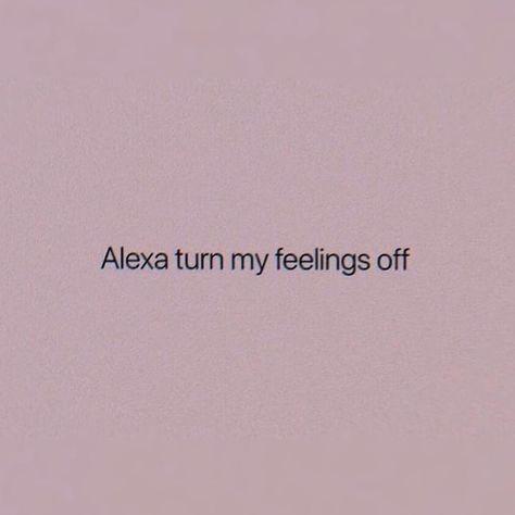 Alexa Turn Off My Feelings Quotes, Alexa Quotes For Instagram, Hey Alexa Captions For Instagram, Alexa Captions For Instagram, Alexa Play Captions For Instagram, Alexa Captions, Alexa Quotes, Feelings Off, Best Captions