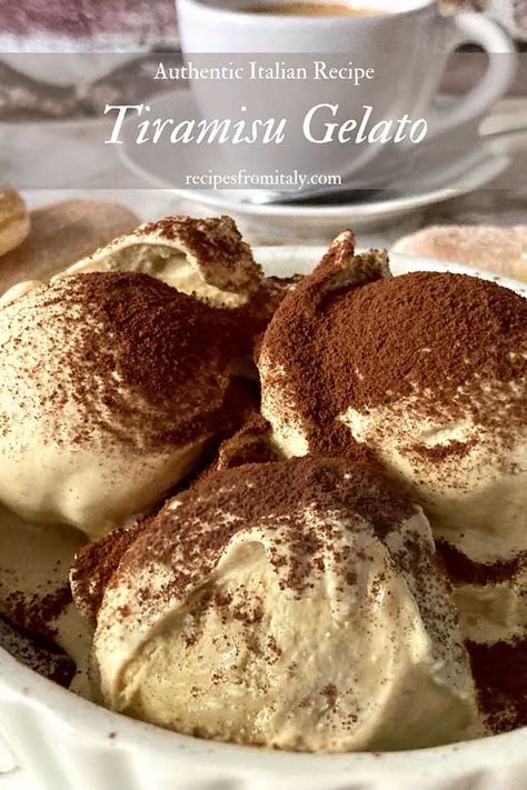 Gelato Recipe Without Ice Cream Maker, Tiramisu Gelato Recipe, Chocolate Gelato Recipe, Authentic Tiramisu, Recipes From Italy, Homemade Tiramisu, Food Thoughts, Ice Cream Recipes Machine, Fro Yo