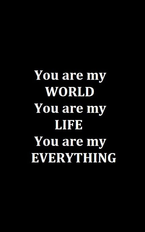 You Are My, You Are Everything, You Are The Love Of My Life, You Are My Favorite Person, You Are Important To Me, Your My World, 1960 Hairstyles, You Are My Future, My Everything Quotes