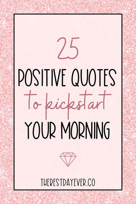 25 Positive Quotes to Kickstart Your Morning Wake Up Positive Quotes, Grateful Morning Quotes, Quotes About Routine Motivation, Get Up Quotes Motivation Mornings, Positive Quotes To Start The Day, Positive Good Morning Quotes Motivation, Morning Routine Quotes Motivation, Have A Good Day Quotes, Start The Day Quotes