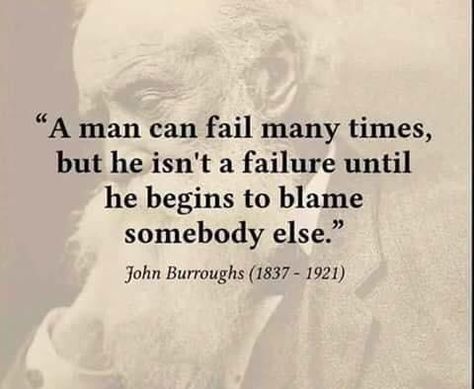 The lesson from this quote is to not ever blame other people for the mistakes you have made. The situation is different is another individual is preventing you from reaching your goal, but if you are responsible for your failures, then pursue to correct your errors and avoid blaming. || #quote #truth #wisdom #quotestoliveby Blaming Others Quotes, Blame Quotes, Blaming Others, How I Feel, Me Time, Food For Thought, Be Yourself Quotes, Great Quotes, Wisdom Quotes