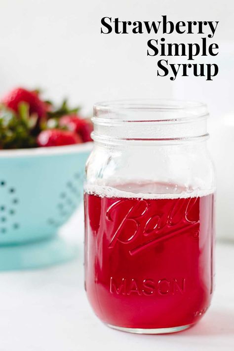 Simple Syrup For Tea, Strawberry Simple Syrup For Cake, Flavored Simple Syrups For Cakes, Homemade Fruit Syrup For Drinks, Strawberry Simple Syrup Cocktails, How To Make Simple Syrup, Simple Syrup Recipe Drinks, Strawberry Syrup For Drinks, Strawberry Simple Syrup Recipe