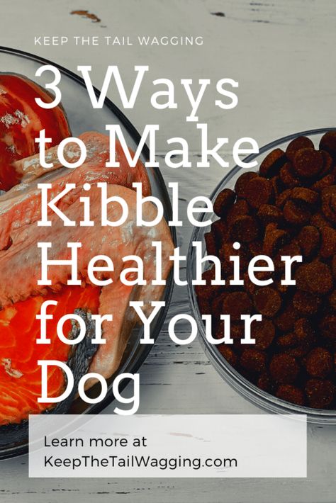 Dog Kibble Boosters, Things To Add To Dry Dog Food, Healthy Dog Tips, Things To Add To Dog Kibble, Best Dog Food Toppers, Best Kibble For Dogs, What To Add To Dog Kibble, Half Kibble Half Raw Diet For Dogs, Additives For Dog Food