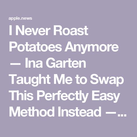 I Never Roast Potatoes Anymore — Ina Garten Taught Me to Swap This Perfectly Easy Method Instead — Kitchn Ina Garten Roasted Potatoes, Dutch Oven Potatoes, Easy Veggie Sides, Oven Potatoes, Starch Sides, Vegetable Ideas, Perfect Roast Chicken, Recipes Vegetables, Potatoes In Oven