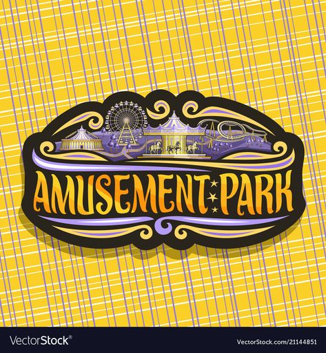 Logo for amusement park Royalty Free Vector Image Amusement Park Logo, Amusement Park Signage, Amusement Park Sign, Amusement Park Games, Circus Party Ideas, Retro Signage, Yellow Words, Circus Design, Park Signage