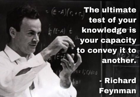 "The ultimate test of your knowledge..." ~ Richard Feynman [1041 x 822] Richard Feynman Quotes, Richard Feynman, Science Quotes, Inspirtional Quotes, Study Quotes, Got Quotes, E Mc2, Philosophy Quotes, Motivational Quotes For Life