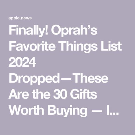 Finally! Oprah’s Favorite Things List 2024 Dropped—These Are the 30 Gifts Worth Buying — InStyle Oprah’s Favorite Things, Oprahs Favorite Things, Popular Christmas Gifts, 30 Gifts, Oprah Winfrey, Top Gifts, Last Month, Favorite Things Gift, Stuff I Want