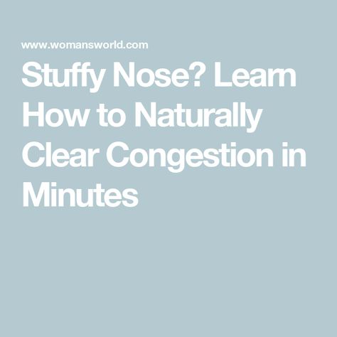 Stuffy Nose? Learn How to Naturally Clear Congestion in Minutes Clear Mucus Nose, How To Get Rid Of Congestion Fast, How To Clear A Stuffy Nose, How To Unclog Nose, Stuffy Nose Remedy Fast, How To Clear Congestion, Nasal Congestion Relief, Stuffy Nose Remedy, How To Clear Sinuses