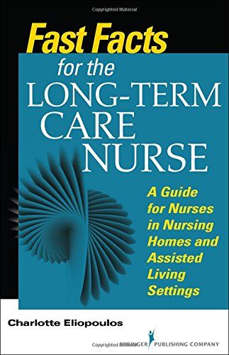 Fast Facts for the Long-Term Care Nurse: What Nursing Home and Assisted Living Nurses Need to Know in a Nutshell: Charlotte Eliopoulos MPH PhD RN: 9780826121981: Books - Amazon.ca Ltc Nursing, Informative Books, Mds Nurse, Mds Coordinator, Rehab Nurse, Long Term Care Nursing, Nursing Management, Geriatric Nursing, Graduate Nurse