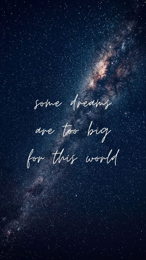 Space background with word over it saying “some dreams are too big for this world” Dream A Little Dream Of Me, Dream World Aesthetic, Stardust Quotes, Dreamer Aesthetic, Dreamer Quotes, Space Quotes, Good Dreams, What Dreams May Come, Staying Strong