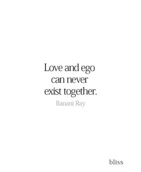 Love and ego can never exist together. Ego And Pride Quotes Relationships, Quotes On Ego Relationships, Ego Ruins Relationship, Ego Over Love Quotes, Love And Ego Quotes, True Love Exists Quotes, Ego Love Quotes, Men Ego Quotes, High Ego Quotes