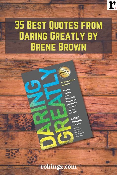 35 Best Quotes from Daring Greatly by Brené Brown Brene Brown Dare To Lead, Berne Brown, Daring Greatly Brene Brown, Daring Greatly Quote, Best Brene Brown Quotes, Brene Brown Quotes Daring Greatly, Brene Brown Authenticity Quotes, Brene Brown Daring Greatly, Daring Leadership Brene Brown