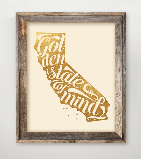 Golden State of Mind California Faux Gold Foil State Print 8 x 10 Golden State Of Mind, Colorado Art, 50th Anniversary Gifts, California Print, Cali Girl, California Love, California State, State Of Mind, Golden State