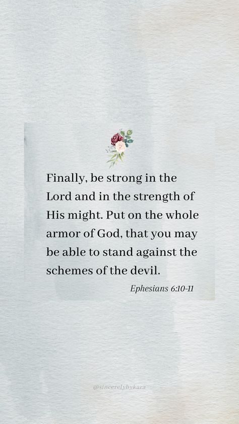 Ephesians 6:10-11 📖 Ephesians 6:12, Ephesians 6:10 Armor Of God, Ephesians 6 16, Be Strong In The Lord, Strong In The Lord, Godly Inspiration, Christian Poems, Scripture Wallpaper, Tattoo Quote