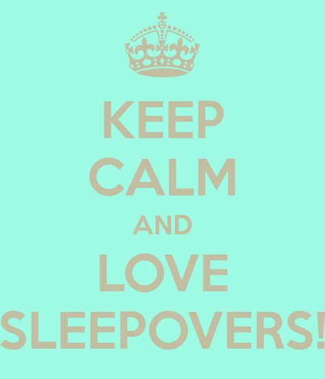 keep-calm-and-love-sleepovers- Sleepover Quotes, Sleepover Rules, August Bucket List, Calm Poster, 90’s Nostalgia, Summer Hours, Im Getting Married, Teepee Party, Kids Teepee