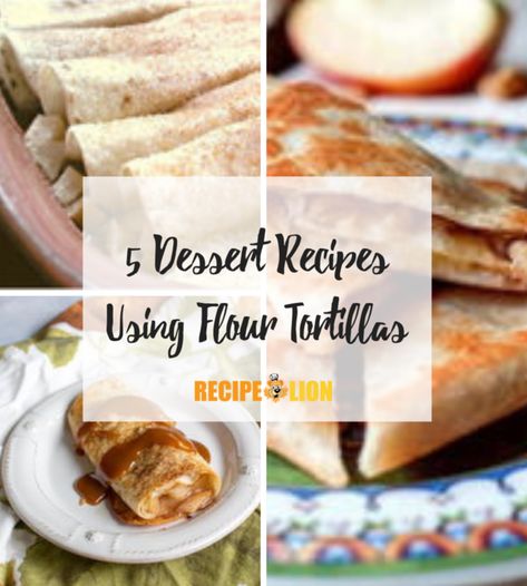 Things To Do With Tortilla Wraps, Recipes With Tortillas Dessert, Easy Tortilla Dessert Recipes, Tortilla Shell Dessert Recipes, Dessert Using Tortillas, Recipe Using Flour Tortillas, Dessert Burrito Recipe, Desserts With Flour Tortillas, Dessert With Flour Tortillas