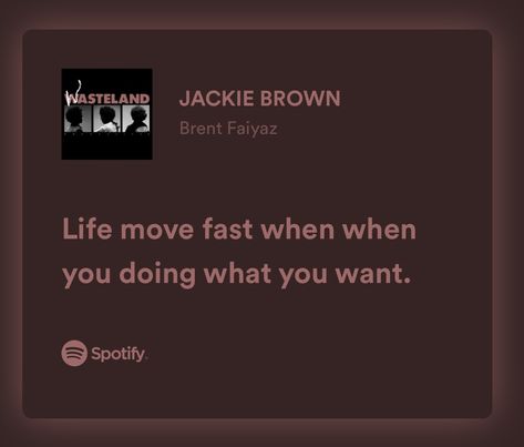 Jackie Brown Brent Faiyaz Lyrics, Brent Faiyaz Song Lyrics, Drake Song Quotes, Tanya Core, Lyrical Poetry, Senior Year Quotes, Graduation Songs, Grad Quotes, Brent Faiyaz