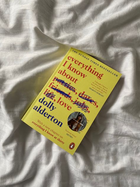 Dolly Alderton Book, Everything I Know About Love Dolly, Everything I Know About Love Book, I Know A Spot, Everything I Know About Love Aesthetic, Dolly Alderton Aesthetic, 2024 Books To Read, Meaningful Books, Book Lovers Aesthetic