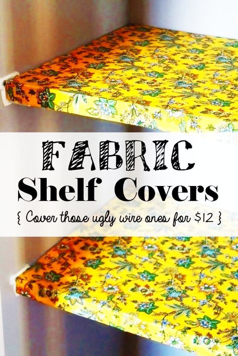 Wire Shelf Covers, Fabric Shelf, Shelf Makeover, Hiding Ugly, Shelf Cover, Food Photography Tips, Pantry Shelf, Wire Shelving, Diy Door