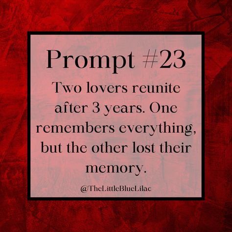 Writing Prompt #23: A Lover’s Lament. Two Lover’s reunite after three years. One remembers everything, but the other lost their memory. Romantic Writing, Lovers Reunited, Creative Writing Exercises, Writing Dialogue Prompts, Two Lovers, Dialogue Prompts, Writing Exercises, Story Starters, Blue Lilac