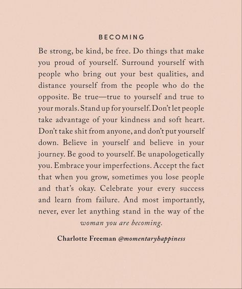 BECOMING by CHARLOTTE FREEMAN check her insta: momentaryhappiness #charolettefreeman #becoming #becomeyou Charlotte Freeman Quotes, Becoming Her Quotes, Self Empowerment Quotes Motivation, Self Love Journey Quotes, Sayings Aesthetic Thoughts, Becoming That Girl, Becoming Quotes, Assertive Quotes, Authentic Self Quotes