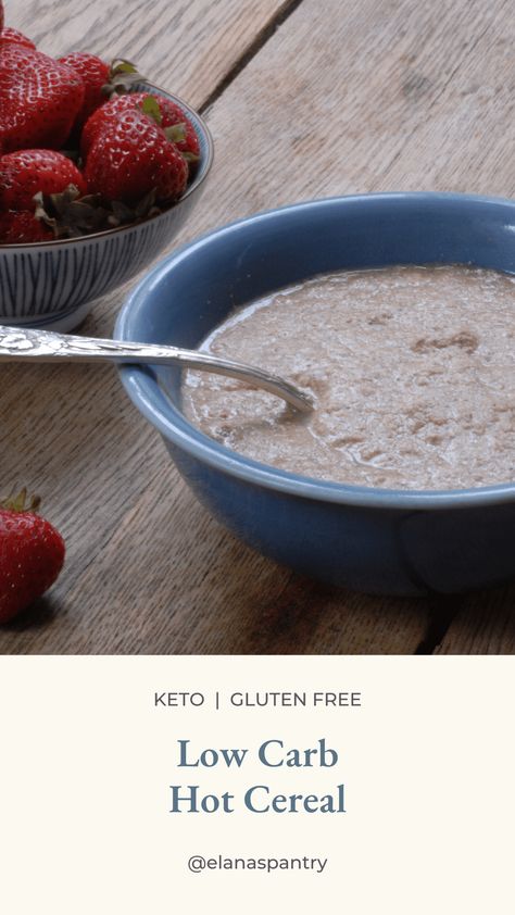 Low Carb Gluten Free Hot Cereal Recipe | High Fiber Breakfast Low Carb Hot Cereal Recipes, Paleo Porridge Recipe, Hot Cereal Recipes, Paleo Porridge, Sugar Free Cereal, Fiber Breakfast, Breakfast Savory, Low Carb Cereal, High Fiber Breakfast