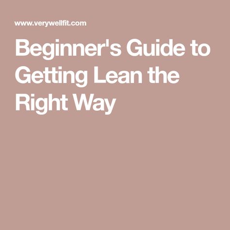 Beginner's Guide to Getting Lean the Right Way How To Become Lean And Toned, Getting Lean, Fast Lean Pro, 9 Rules To Get Lean, 5s Lean Manufacturing, Power Breakfast, Healthy Nutrition Plan, Get Lean, Applied Nutrition