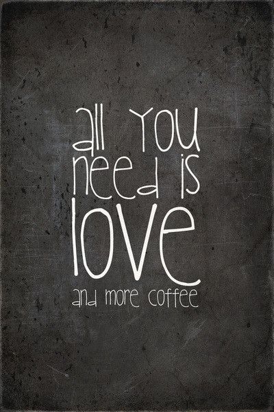 all you need is love… and more coffee Kaffe Humor, Chocolate Quotes, Coffee Print, Love Posters, Coffee Cafe, Coffee Love, All You Need Is Love, Coffee Quotes, Coffee Art