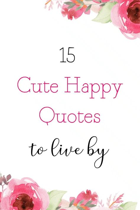 15 Cute Happy Quotes About Life + Free Printable List! Your Smile Quotes For Him, Qoutes About Happiness, Feeling Happy Quotes Smile, Simple Happiness Quotes, Quotes About Happiness With Yourself, Loving Life Quotes Happy, Cute Positive Quotes Happy, Laugh Quotes Happy, Happy With You Quotes