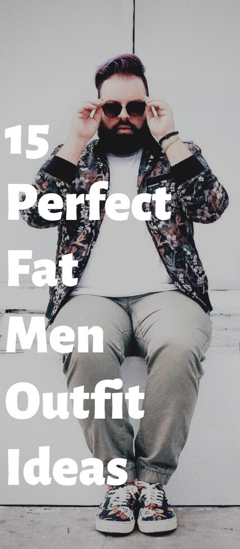 15 Perfect Fat Men Outfit Ideas Heavy Mens Fashion, Xxxl Mens Fashion, Large Men Fashion Big Guys, Heavier Mens Fashion Style, Date Night Outfit Big And Tall Men, Oval Shaped Mens Fashion, Mens Oval Body Shape Outfits, Business Casual Large Men, Heavy Guys Fashion Men Styles