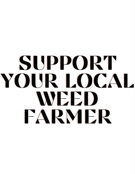 Support Your Local Weed Farmer Support Your Local Outlaws Mc, Weeds Quotes, Support Local Farmers Svg, When A Farmer Goes To The Beach, Support Your Local Farmer, Abc 123, Lettering Fonts, The North Face Logo, Retail Logos