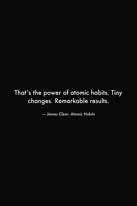 That’s the power of atomic habits. Tiny changes. Remarkable results. #books #quotes #wisdom #deep #wallpaper #habits #hustle #results Power Of Habit Quotes, The Power Of Habit Quotes, Tiny Habits Quotes, Atomic Habits Wallpaper, Atomic Habits Book Quotes, Habits Wallpaper, Atomic Habits Quotes, Atomic Habit, Habits Quotes