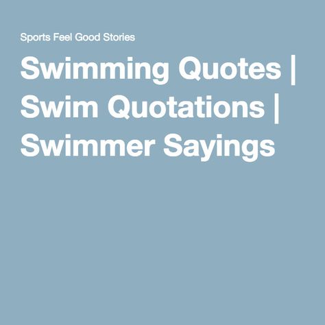 Swimming Quotes | Swim Quotations | Swimmer Sayings Inspirational Quotes For Swimmers, Motivational Quotes For Swimmers, Swimmer Sayings, Swim Quotes Motivational, Swimming Quotes Motivational, Quotes About Swimming, Swim Sayings, Teacher Qoutes, Diver Quotes