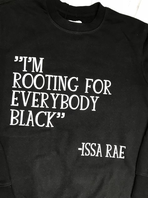 Im Rooting For Everybody Black Sweatshirt 100% cotton Available in sizes S-XL. Unisex shirts.  Available in black or white  Designs are in order as pictured. Indicate text color and size In notes. Long sleeve shirts and Short Sleeve are available in black. Unisex sizes only S-XL. Pro Black Quotes, Black Sayings, Excellence Quotes, Fashion Dream Job, Black Empowerment, American Quotes, Unapologetically Black, I Love Being Black, Word Board