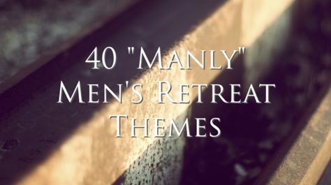 http://christiancamppro.com/40-manly-mens-retreat-themes/ - 40 "Manly" Men's Retreat Themes for your next Christian event. Retreat Themes, Christian Retreat, Mens Ministry, Church Retreat, Conference Themes, Christian Camp, Bible Study Plans, Spiritual Retreat, Manly Men