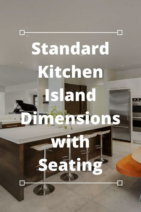 Island Dimensions With Seating, Kitchen Island Dimensions With Seating, Decorating Kitchen Island, Kitchen Island With Seating For 4, Kitchen Island Designs With Seating, Kitchen Island Height, Island Dimensions, Kitchen Island Size, Kitchen Island Dimensions