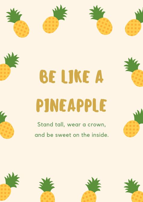 Be Like a Pineapple: stand tall, wear a crown, and be sweet on the inside Be A Pineapple Stand Tall Wear A Crown, Pineapple Crown, Be Like A Pineapple, Be A Pineapple, Biblical Inspiration, Stand Tall, Pineapple, Crown, Fruit