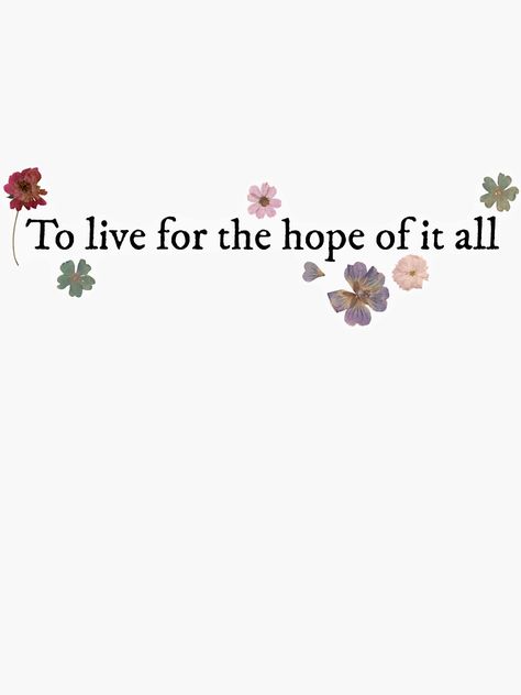 "to live for the hope of it all august Taylor Swift folklore " Sticker for Sale by maroonlilly Taylor Swift Tattoo For The Hope Of It All, To Live For The Hope Of It All Wallpaper, To Live For The Hope Of It All Tattoo, Taylor Folklore, August Taylor Swift, Taylor Swift Tattoo, Taylor Swift Folklore, August Taylor, Swift Wallpaper