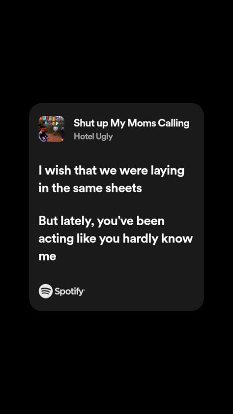 Shut Up My Moms Calling, Musica Spotify, Shut Up, You've Been, Being Ugly, Like You, Acting, Hotel, Collage