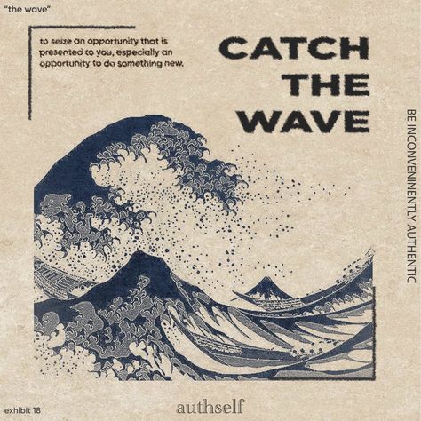 catch the wave- to seize an opportunity that is presented to you, especially an opportunity to do something new. #wavedesign #design #designspiration #designidea #wave #catchthewave #japaneseart #japanesewave #visualart #visualgraphic #quote #authself The Great Wave Poster, Wave Typography, Wave Graphic Design, Playlist Design, Waves Poster, Nike Poster, Poster Quotes, Japanese Wave, Wave Poster