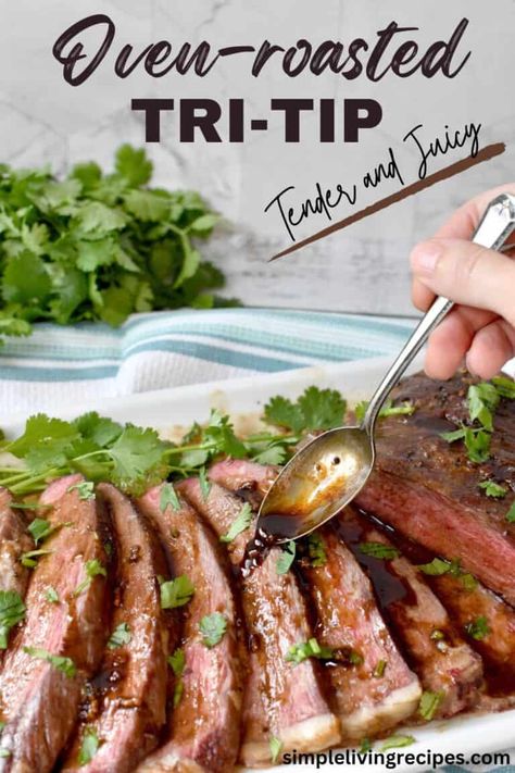 Oven-Roasted Tri-Tip (Juicy and Tender) - Simple Living Recipes Oven Roasted Tri Tip, Tri Tip Steak Recipes, Tritip Recipes, Cooking Tri Tip, Beef Tri Tip, Beef Loin, Easy Main Dishes, Tri Tip, Friends Gathering