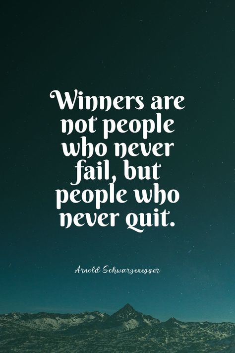 Arnold Schwarzenegger’s quote about winner, quit. Winners are not people who… Your A Winner Quotes, Winner Quotes Motivation Mindset, Quotes For Winners, Winner Quotes Motivation, Looser Quotes, Winners Quote, Winners Quotes, Quotes About Winning, Arnold Quotes