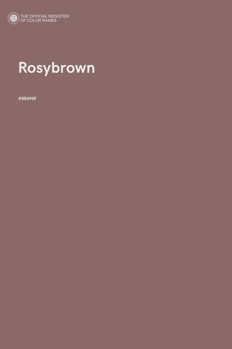 Rosybrown - Color Name of Hex #8B6969 Rosy Brown Color Palette, Rosy Brown Aesthetic, Morgan Color, Rosewood Color, Pantone Swatches, Hex Color Palette, Muted Colours, Dark Green Aesthetic, Brown Color Palette