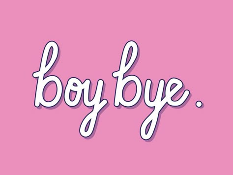 Boy bye by Morgan Frazier | Dribbble | Dribbble You Go Girl Wallpaper, Pink Aesthetic With Quotes, Pink Sayings Aesthetic, Boy Bye Quotes, Babygirl Aesthetics Quotes, Pink Baddie Quotes Aesthetic, Bye Quotes, Boy Bye, Words Wallpaper