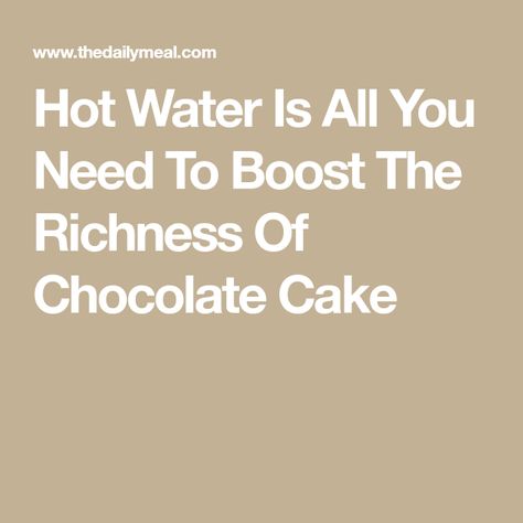 Hot Water Is All You Need To Boost The Richness Of Chocolate Cake Hot Water Chocolate Cake, Wacky Cake, Perfect Chocolate Cake, Tasty Dessert, Devils Food Cake, Rich Chocolate Cake, Dark Chocolate Cakes, Chocolate Cake Mixes, Cake Tasting