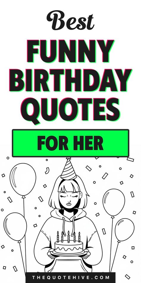 100 Cute Birthday Quotes for Her to Brighten Her Day Happy Birthday Funny Wishes For A Friend, Funny Birthday Greetings Friends Humor, Happy 29th Birthday Funny, Hilarious Birthday Wishes For Women, Quirky Birthday Wishes, 25 Birthday Quotes Funny, Birthday Quotes Funny Humor, Happy Birthday Funny For Her, Hilarious Birthday Quotes